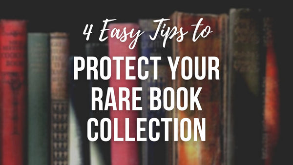 4 Easy Tips To Protect Your Rare Book Collection