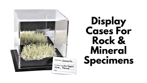 Display Cases for Rock & Mineral Specimens
