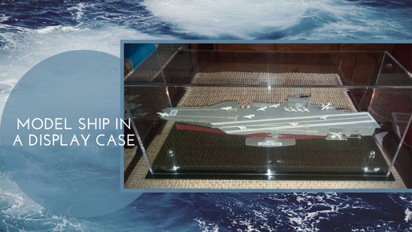 Put Your Model Ship In A Display Case