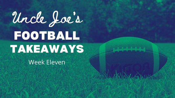 Uncle Joe's Football Takeaways: Week Eleven | Presented By: Better Display Cases